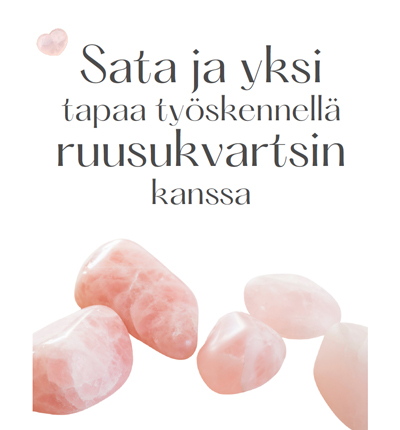 Sata ja yksi tapaa työskennellä ruusukvartsin kanssa